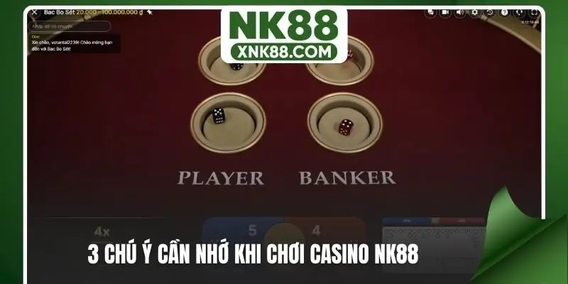 3 chú ý cần nhớ khi chơi casino NK88