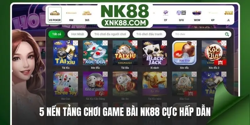 5 nền tảng chơi game bài NK88 cực hấp dẫn