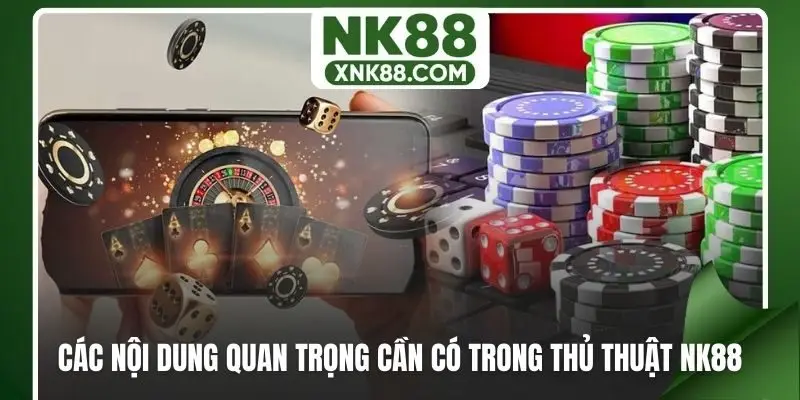 Các nội dung quan trọng cần có trong thủ thuật NK88