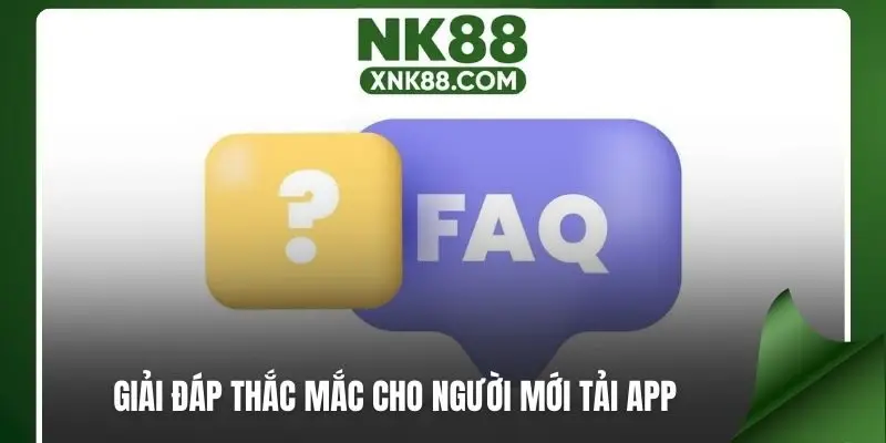 Giải đáp thắc mắc cho người mới tải app