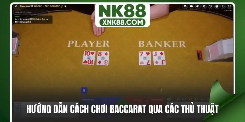 Hướng dẫn cách chơi Baccarat qua các thủ thuật