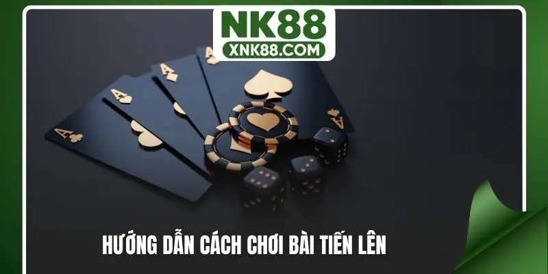 Hướng dẫn cách chơi bài tiến lên