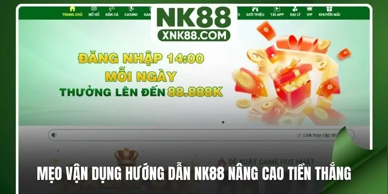Mẹo vận dụng hướng dẫn NK88 nâng cao tiền thắng