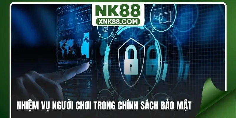 Nhiệm vụ người chơi trong chính sách bảo mật NK88