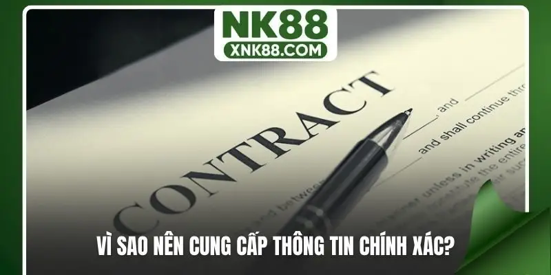 Vì sao nên cung cấp thông tin chính xác?